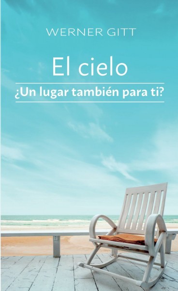 Werner Gitt, Der Himmel - Ein Platz auch für Dich?, Spanisch