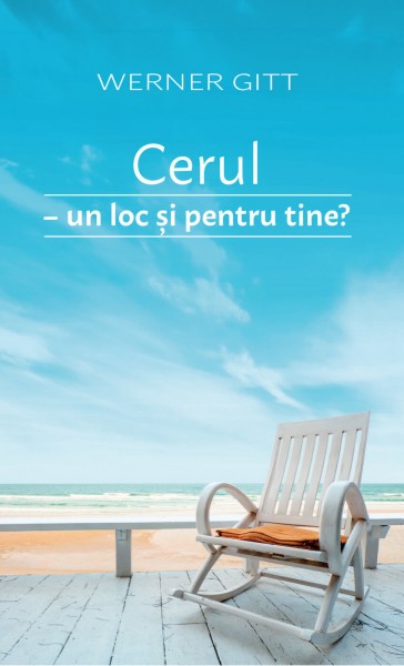 Werner Gitt, Der Himmel - Ein Platz auch für Dich?, Rumänisch